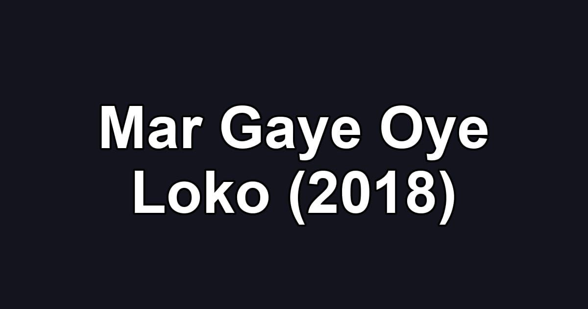 Mar Gaye Oye Loko (2018)