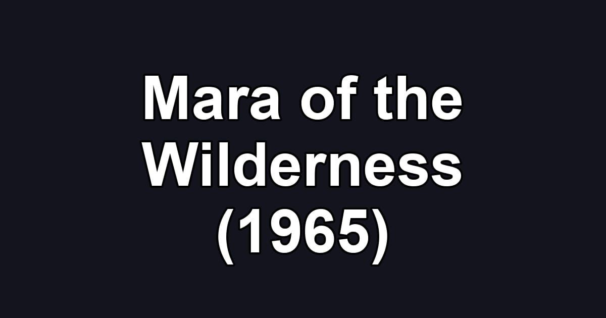 Mara of the Wilderness (1965)