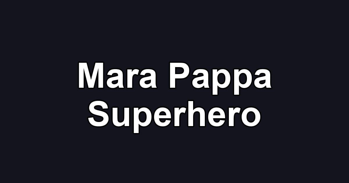 Mara Pappa Superhero
