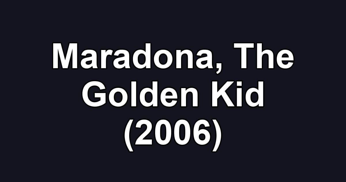 Maradona, The Golden Kid (2006)