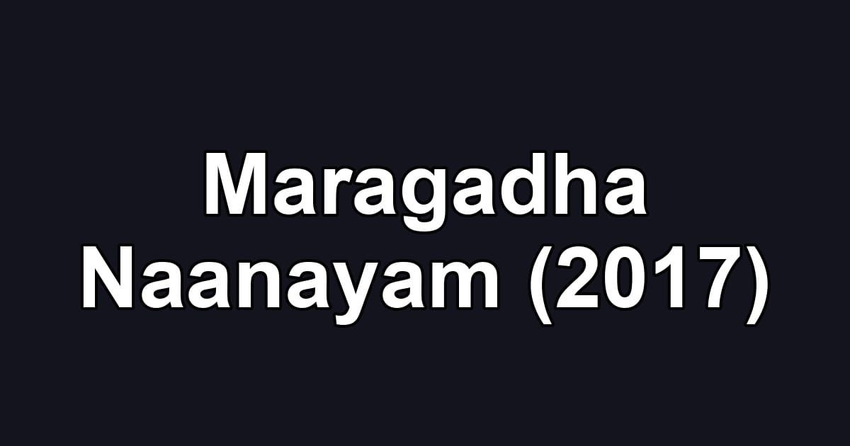 Maragadha Naanayam (2017)