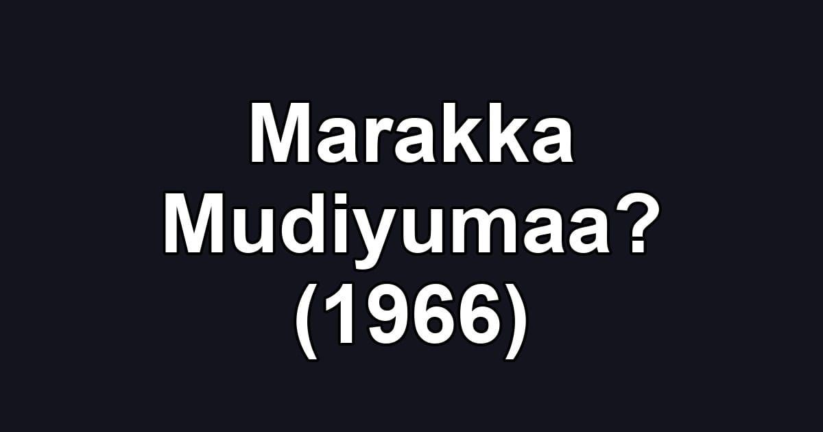Marakka Mudiyumaa? (1966)
