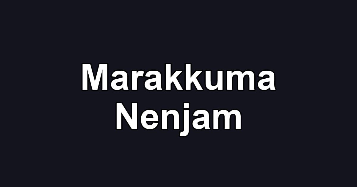 Marakkuma Nenjam