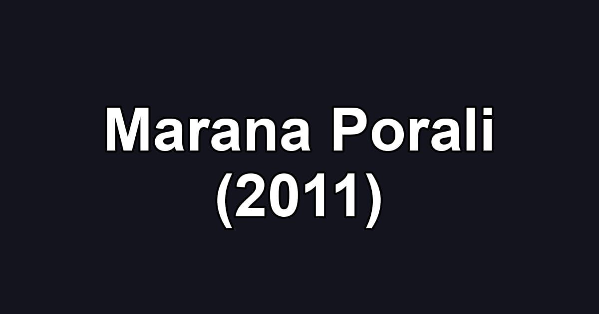 Marana Porali (2011)