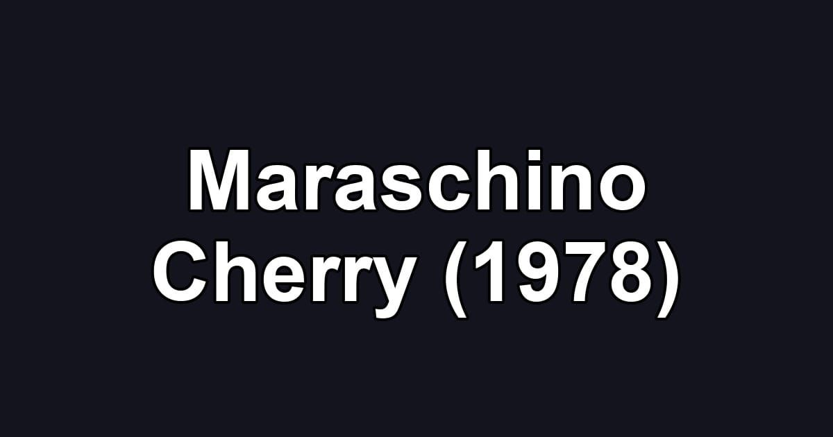 Maraschino Cherry (1978)