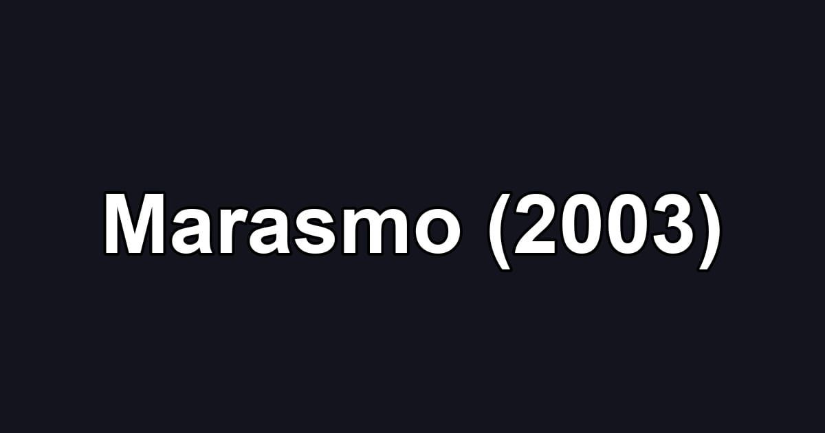 Marasmo (2003)