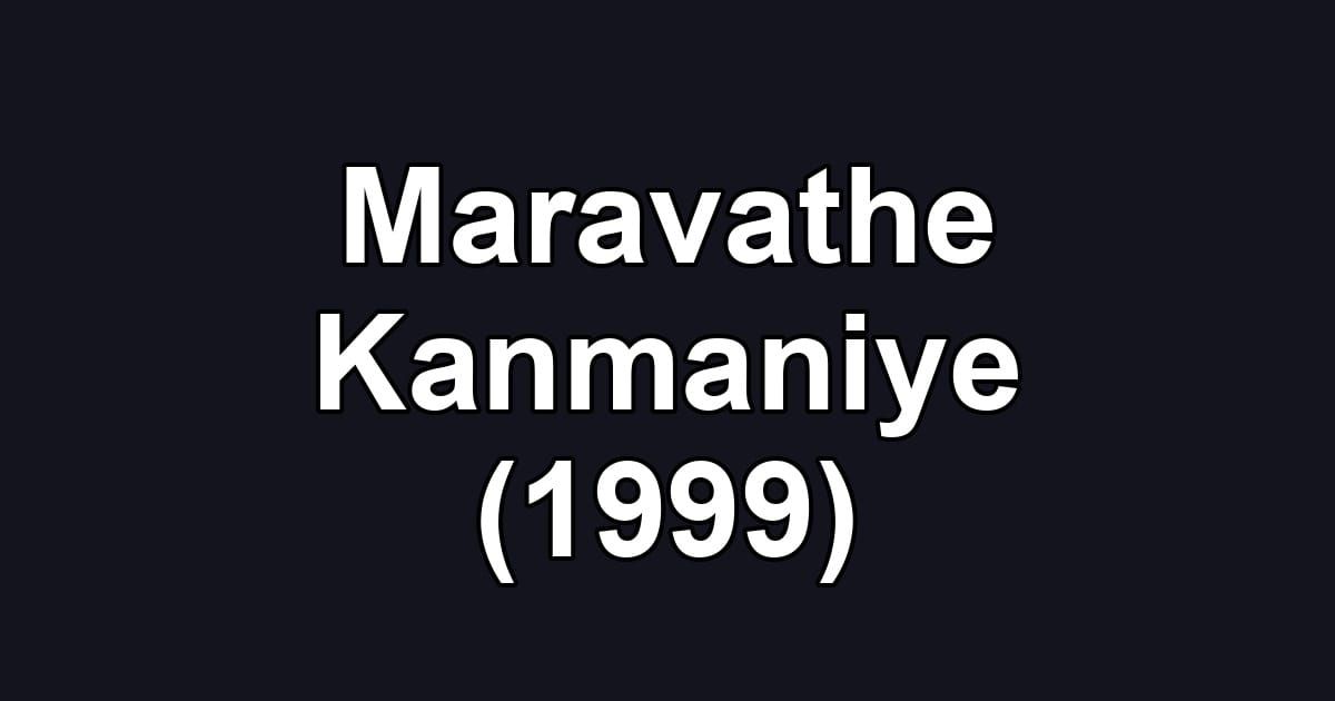Maravathe Kanmaniye (1999)