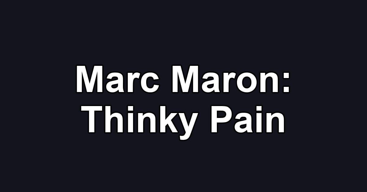 Marc Maron: Thinky Pain