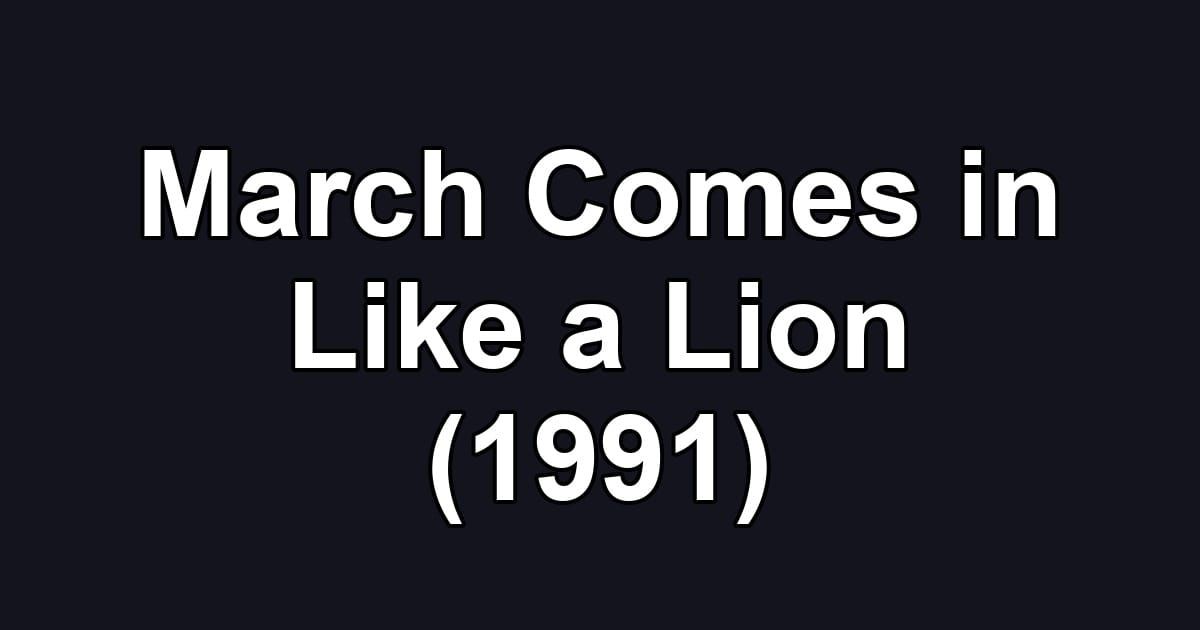 March Comes in Like a Lion (1991)