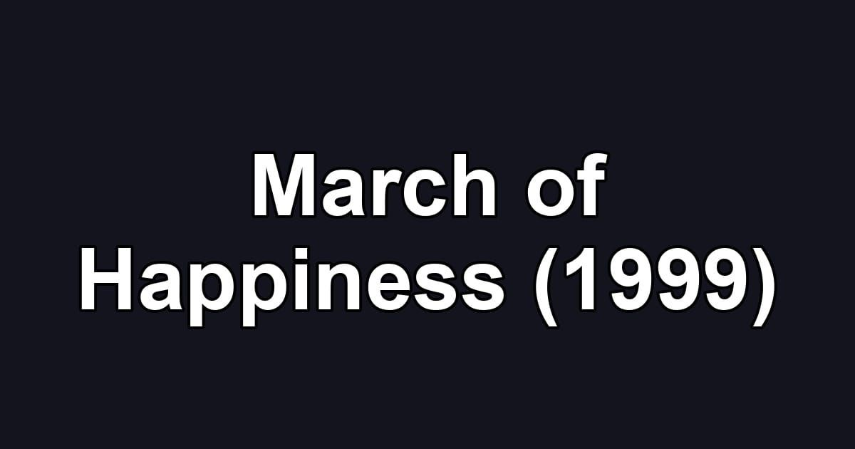 March of Happiness (1999)
