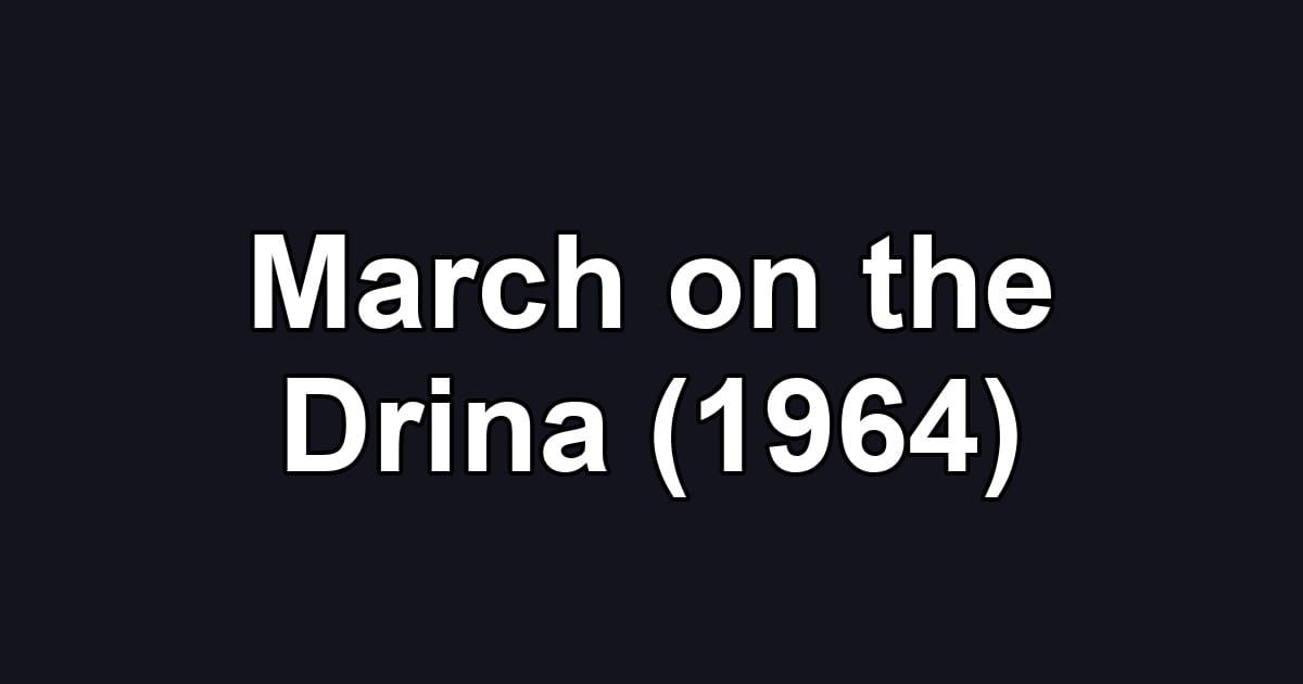 March on the Drina (1964)