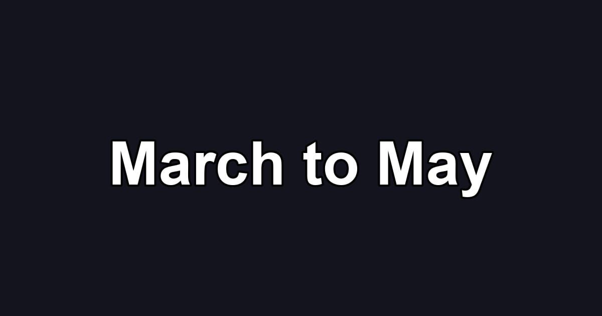 March to May