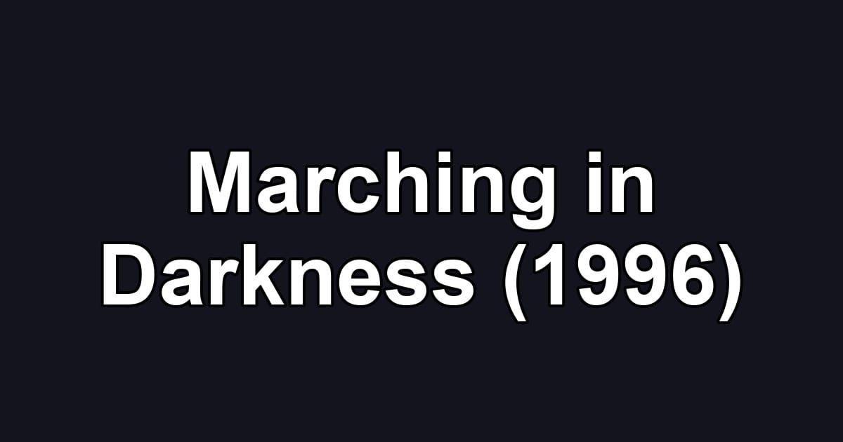 Marching in Darkness (1996)