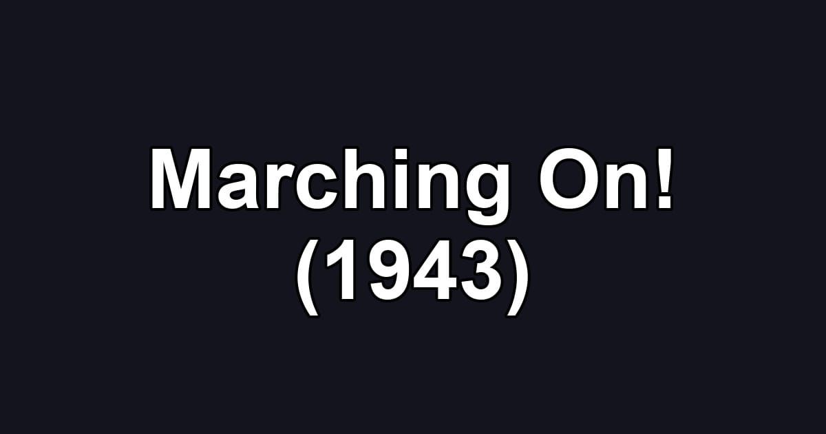 Marching On! (1943)