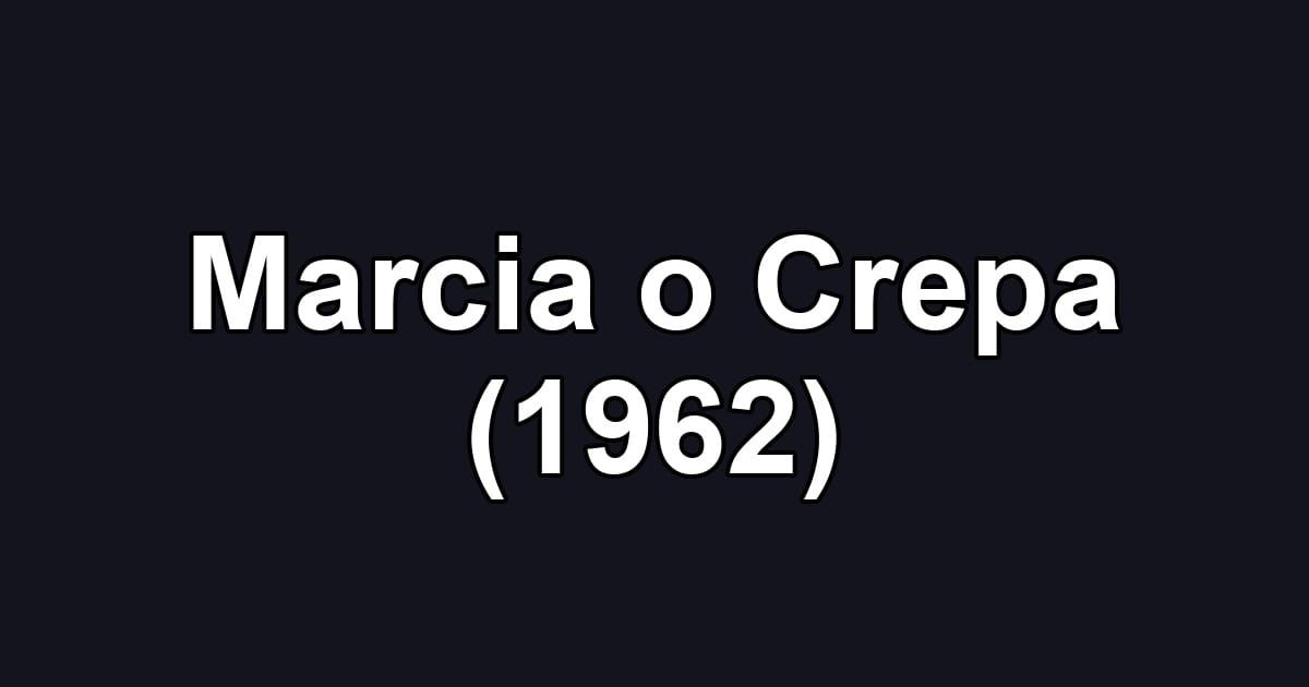 Marcia o Crepa (1962)