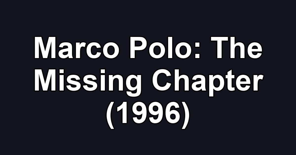 Marco Polo: The Missing Chapter (1996)
