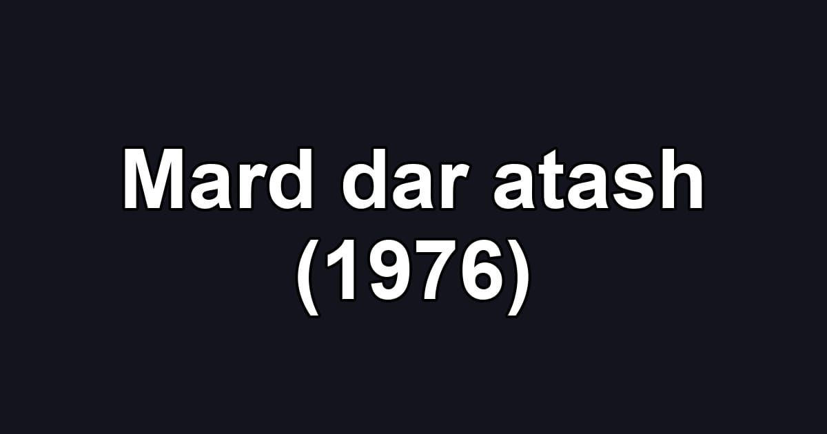 Mard dar atash (1976)