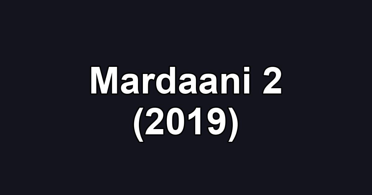 Mardaani 2 (2019)