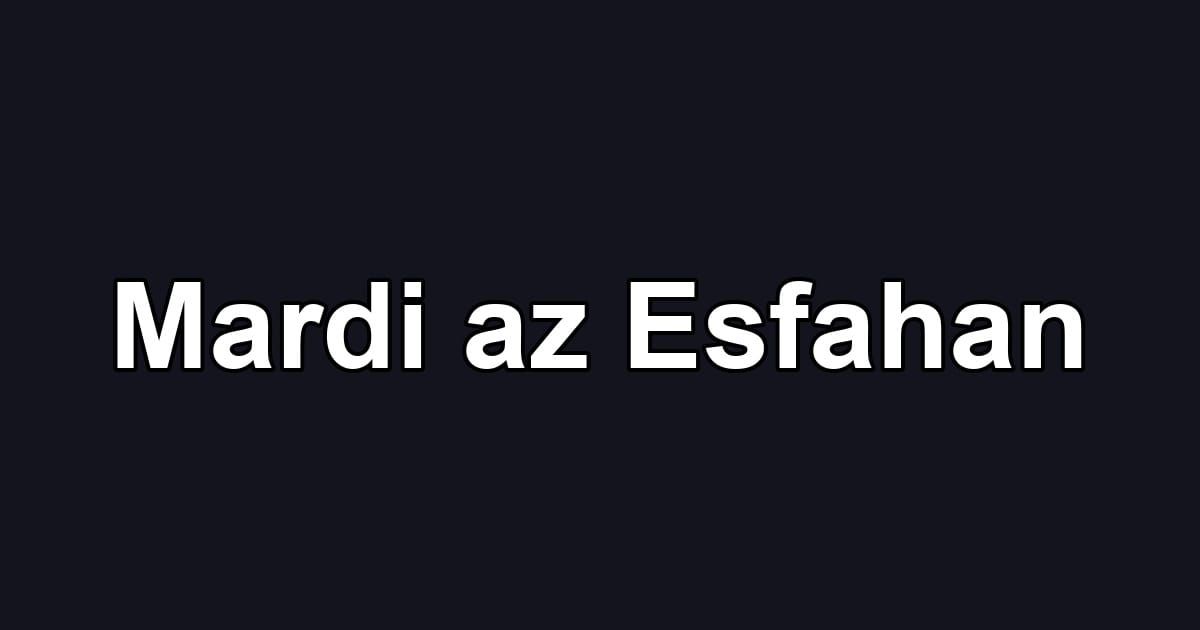 Mardi az Esfahan
