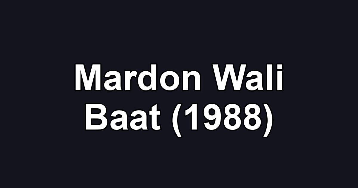 Mardon Wali Baat (1988)