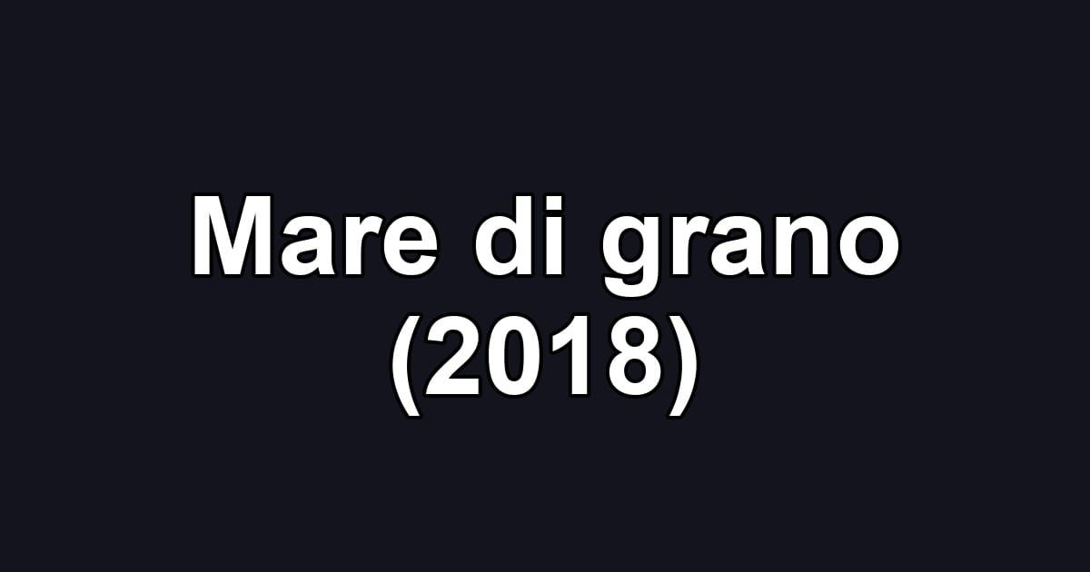 Mare di grano (2018)