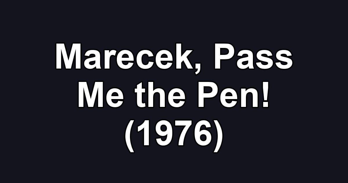 Marecek, Pass Me the Pen! (1976)