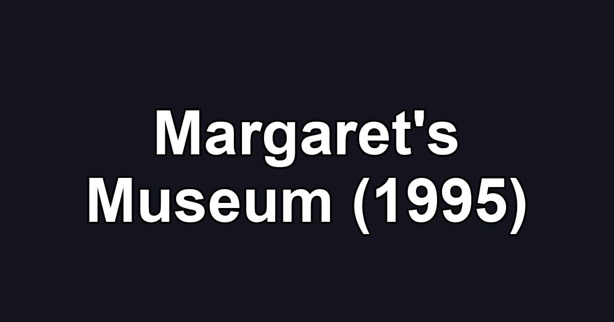 Margaret's Museum (1995)