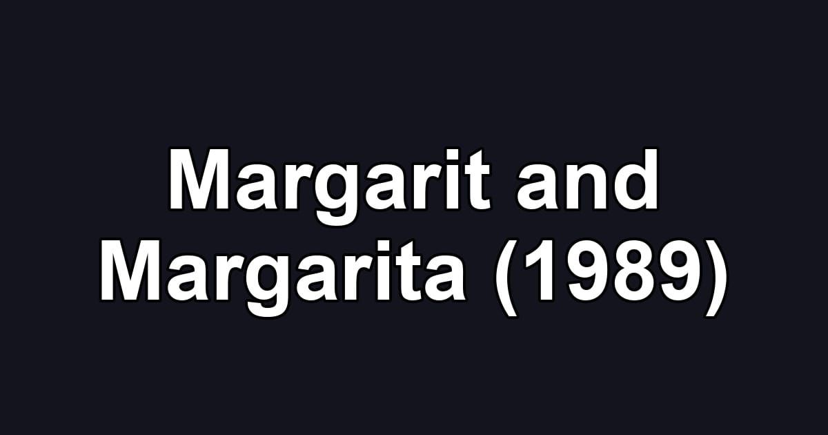 Margarit and Margarita (1989)