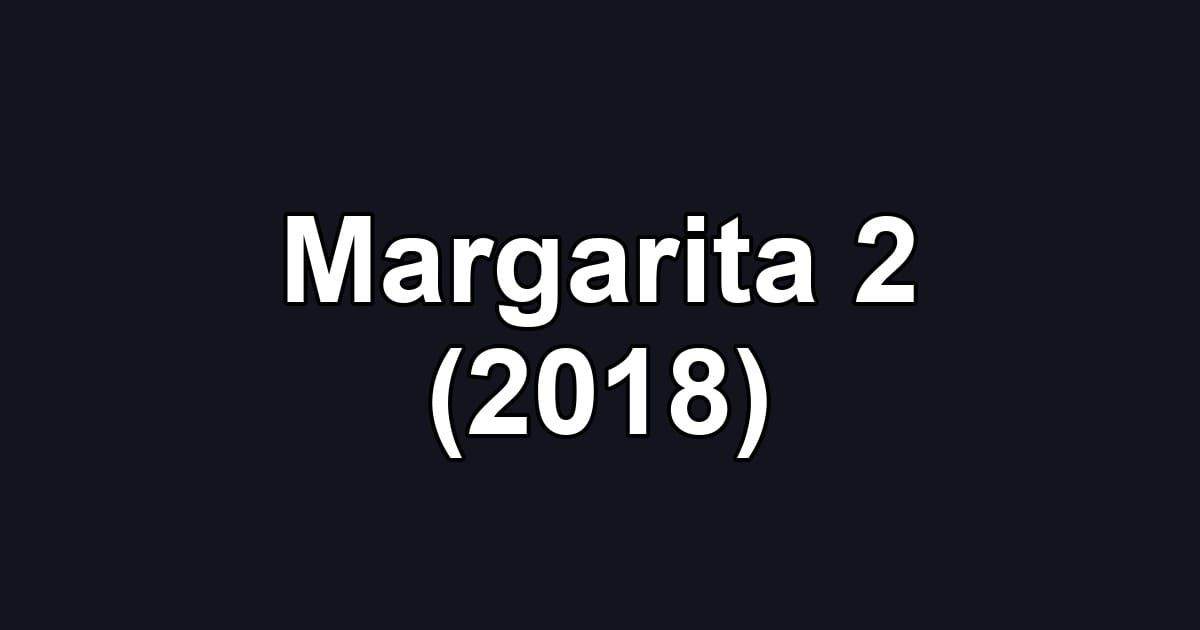 Margarita 2 (2018)