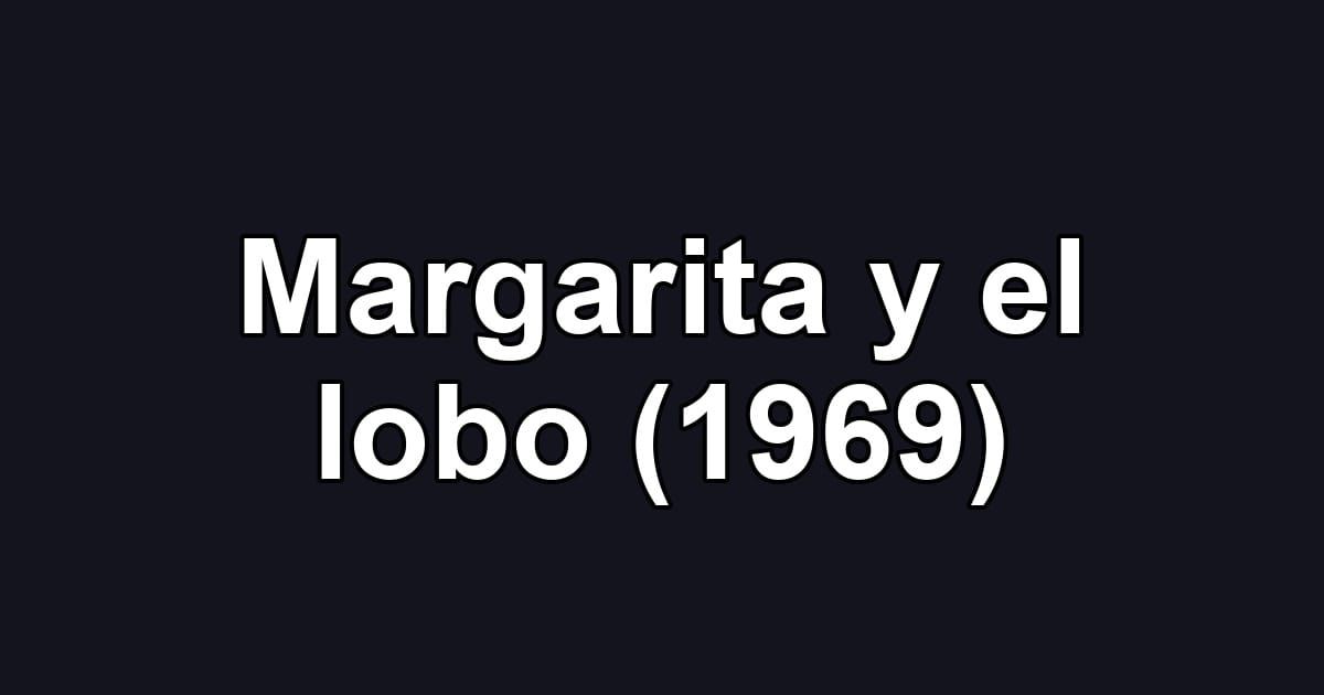 Margarita y el lobo (1969)