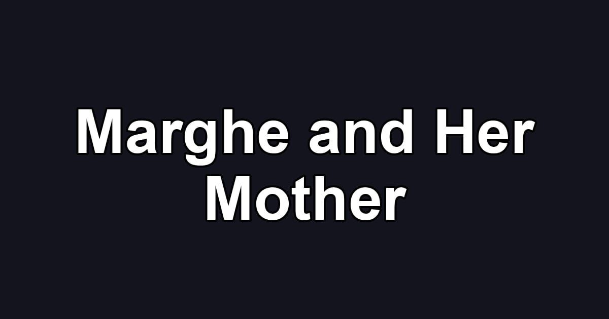 Marghe and Her Mother