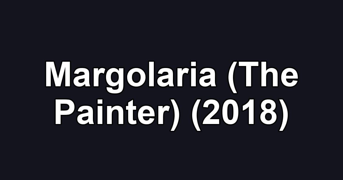 Margolaria (The Painter) (2018)