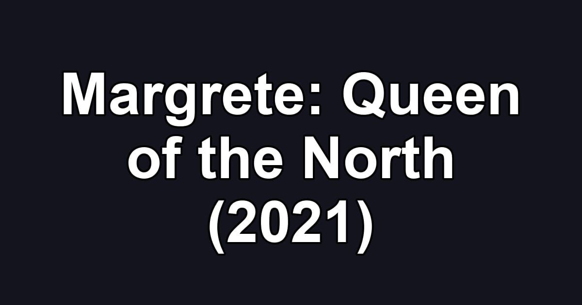Margrete: Queen of the North (2021)