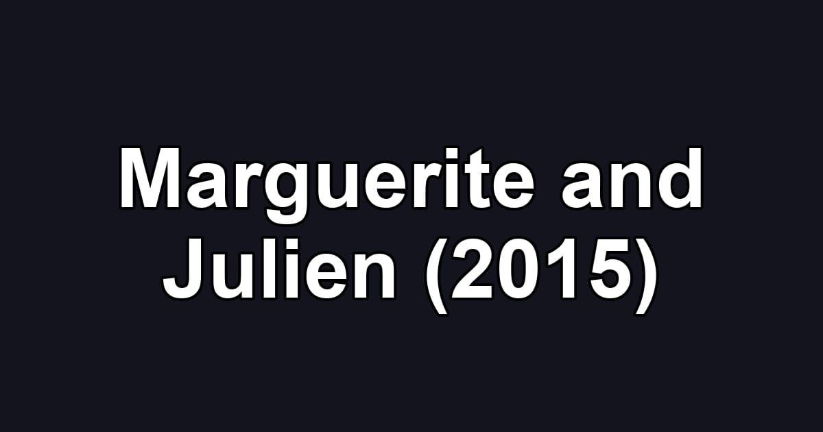 Marguerite and Julien (2015)