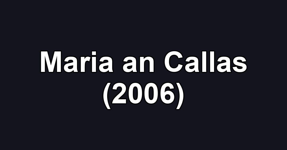 Maria an Callas (2006)