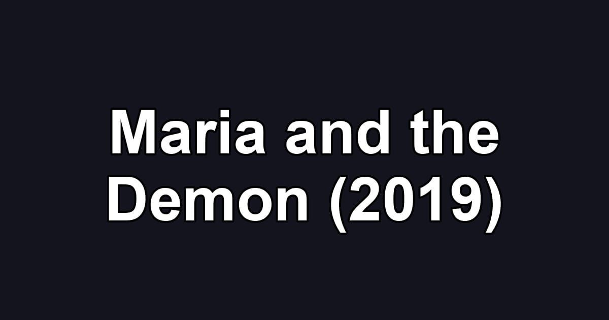 Maria and the Demon (2019)
