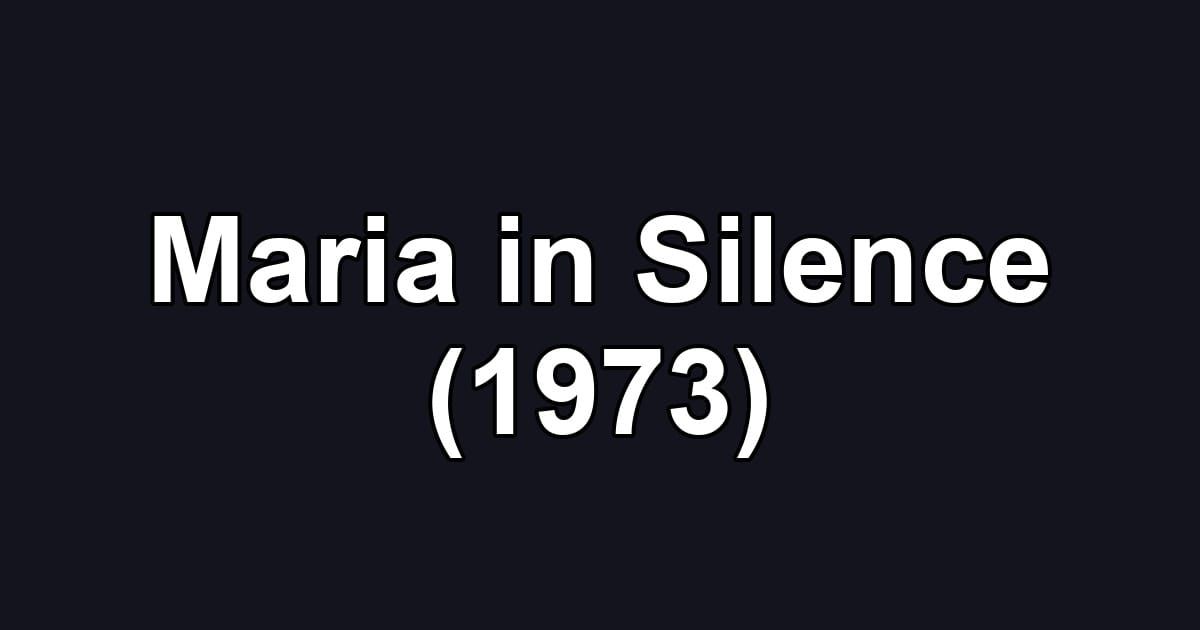 Maria in Silence (1973)