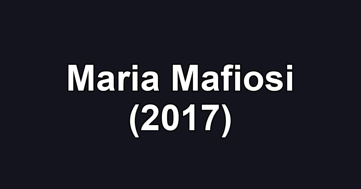 Maria Mafiosi (2017)