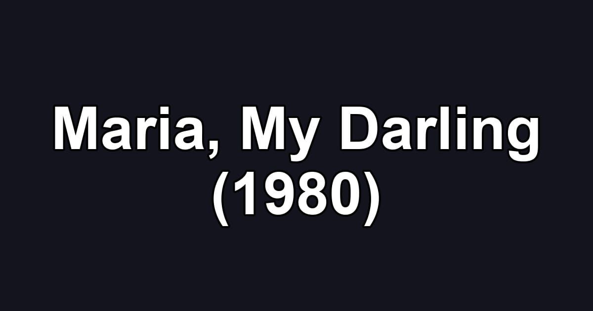 Maria, My Darling (1980)