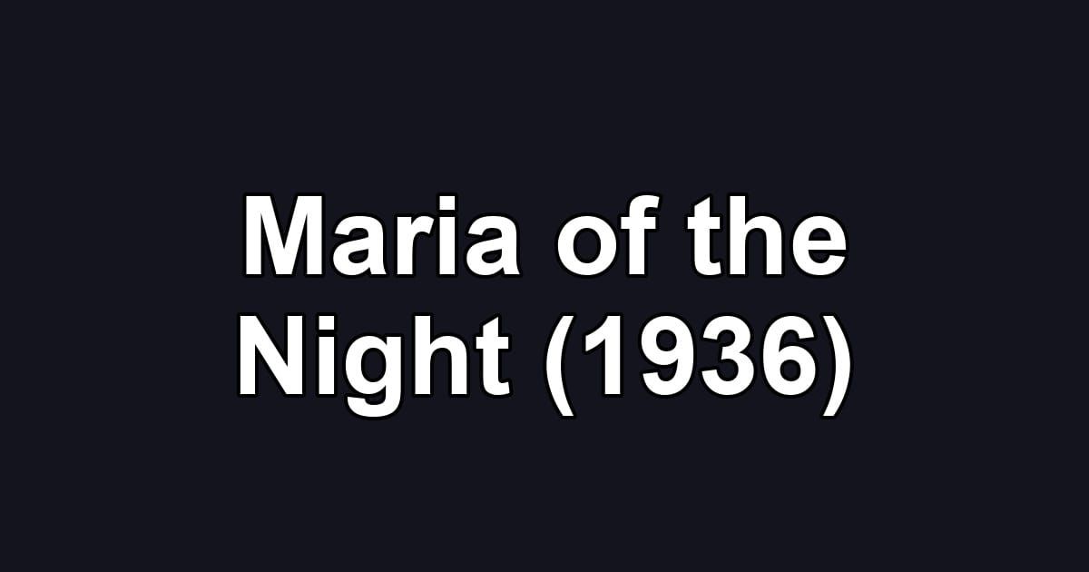 Maria of the Night (1936)