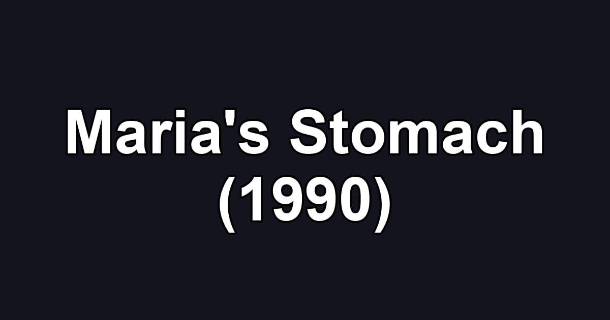 Maria's Stomach (1990)