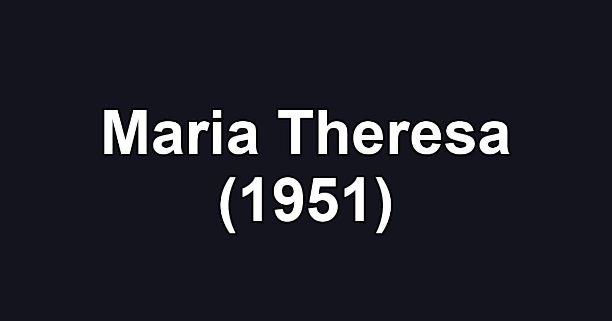 Maria Theresa (1951)