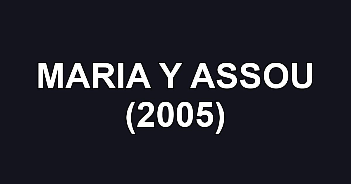 MARIA Y ASSOU (2005)