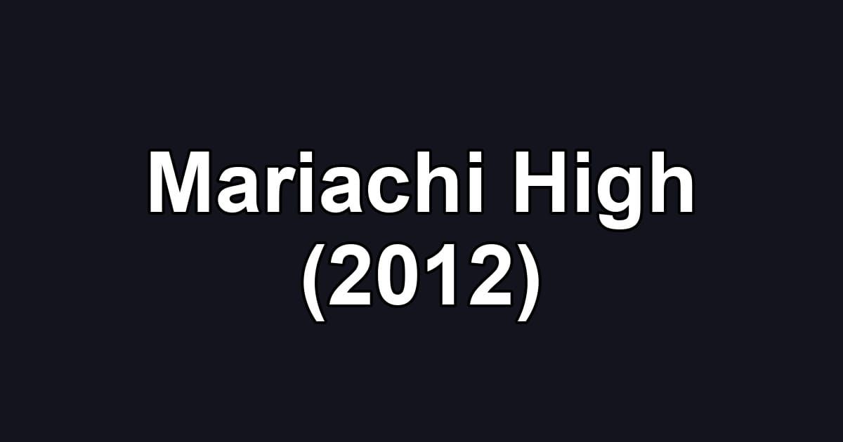 Mariachi High (2012)