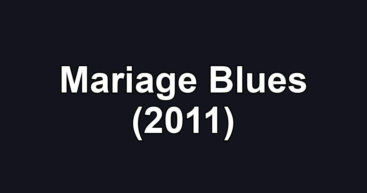 Mariage Blues (2011)
