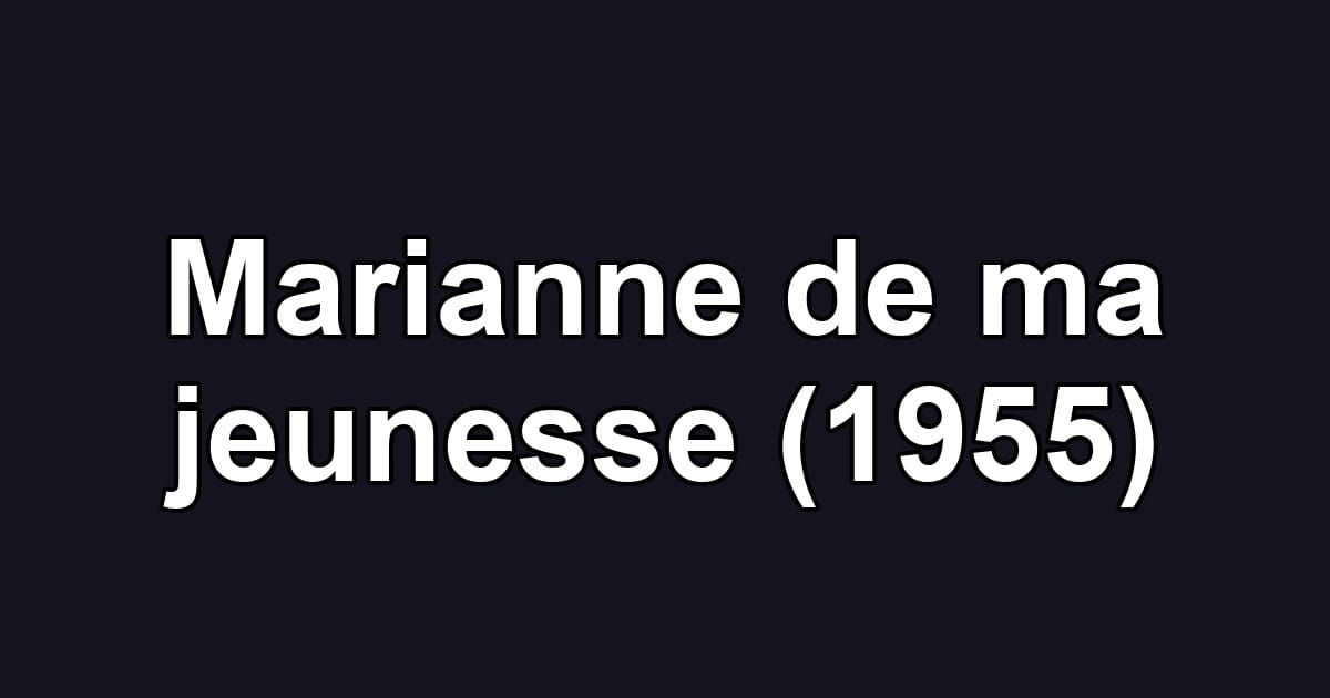 Marianne de ma jeunesse (1955)