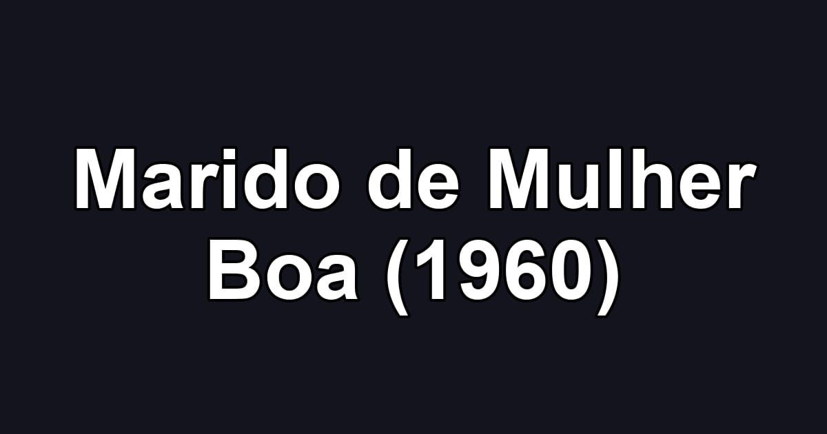 Marido de Mulher Boa (1960)