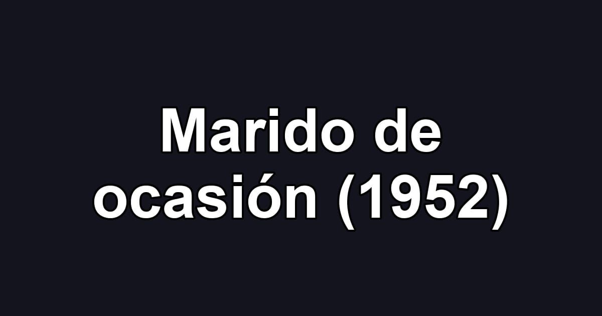 Marido de ocasión (1952)