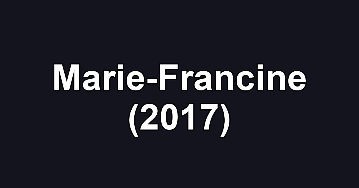 Marie-Francine (2017)