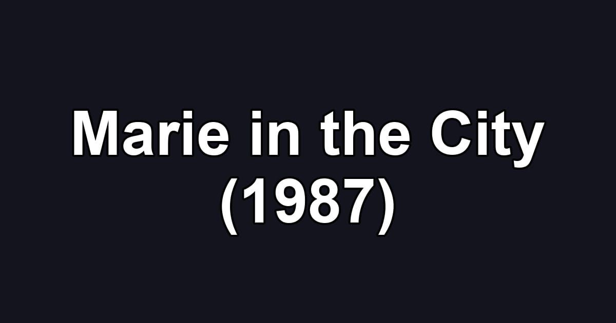 Marie in the City (1987)